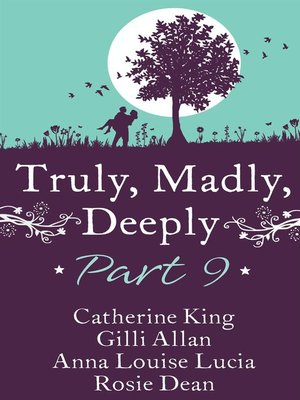 cover image of Truly, Madly, Deeply Part 9--Catherine King, Gilli Allan, Anna Louise Lucia & Rosie Dean